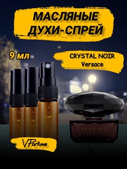 Versace Crystal Noir версаче  масляные духи спрей (9 мл) ВЕРНУАР_9_S - фото 32555