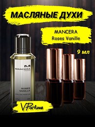 Mancera Roses Vanille мансера духи масляные (9 мл) МАНРОЗ_9_VP