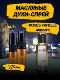 Mancera Roses Vanille мансера духи спрей масляные (6 мл) МАНРОЗ_6_S