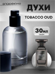 Духи по мотивам  Tom Ford Tobacco Oud (Флакон 30 мл) ТАБАУД_30_S